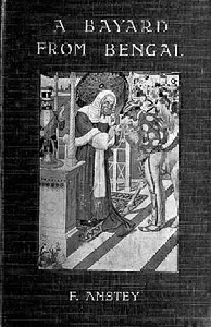 [Gutenberg 36703] • A Bayard From Bengal / Being some account of the Magnificent and Spanking Career of Chunder Bindabun Bhosh,...